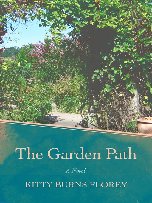 Title details for The Garden Path by Kitty Burns Florey - Available